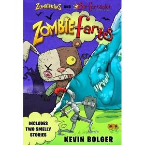 Zombiefarts : Zombiekins and Sir Fartsalot Hunts the Booger by Kevin Bolger...